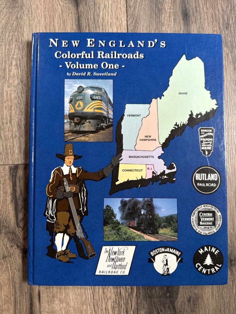 New Englands Colorful Railroads Volume One Hardcover David R. Sweetland